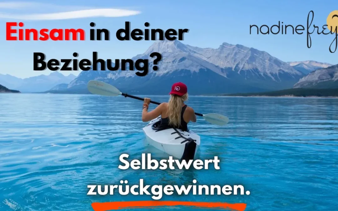 Alleine fühlen in der Beziehung – wie du Selbstsicherheit und Urvertrauen findest